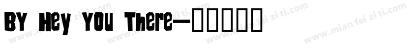 BY Hey You There字体转换